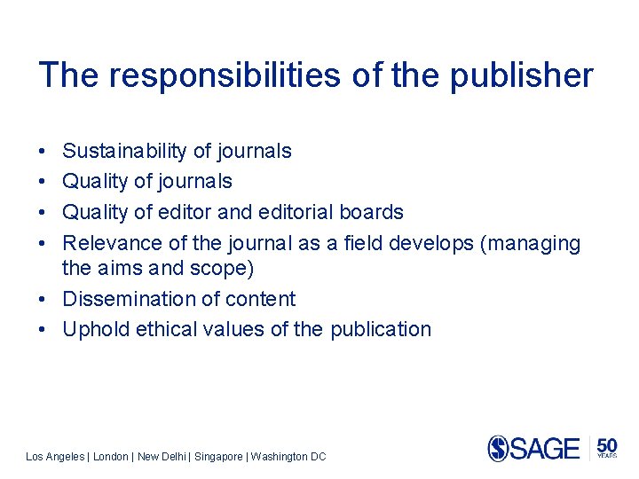 The responsibilities of the publisher • • Sustainability of journals Quality of editor and
