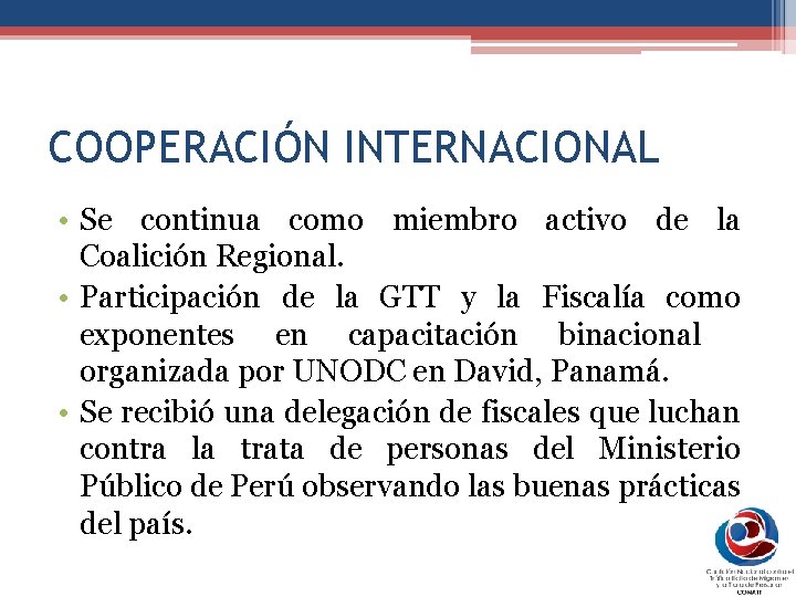 COOPERACIÓN INTERNACIONAL • Se continua como miembro activo de la Coalición Regional. • Participación