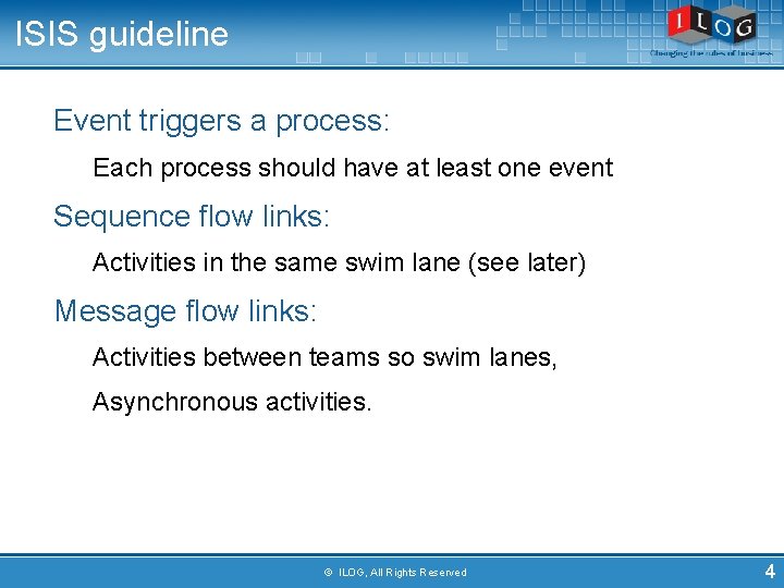 ISIS guideline Event triggers a process: Each process should have at least one event