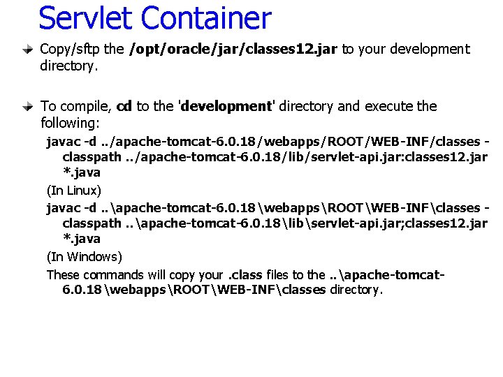 Servlet Container Copy/sftp the /opt/oracle/jar/classes 12. jar to your development directory. To compile, cd