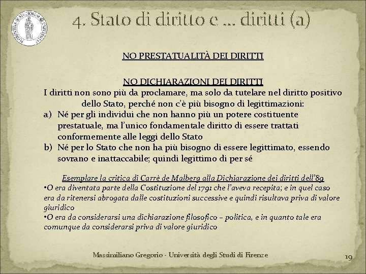 4. Stato di diritto e … diritti (a) NO PRESTATUALITÀ DEI DIRITTI NO DICHIARAZIONI