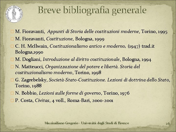 Breve bibliografia generale � M. Fioravanti, Appunti di Storia delle costituzioni moderne, Torino, 1995