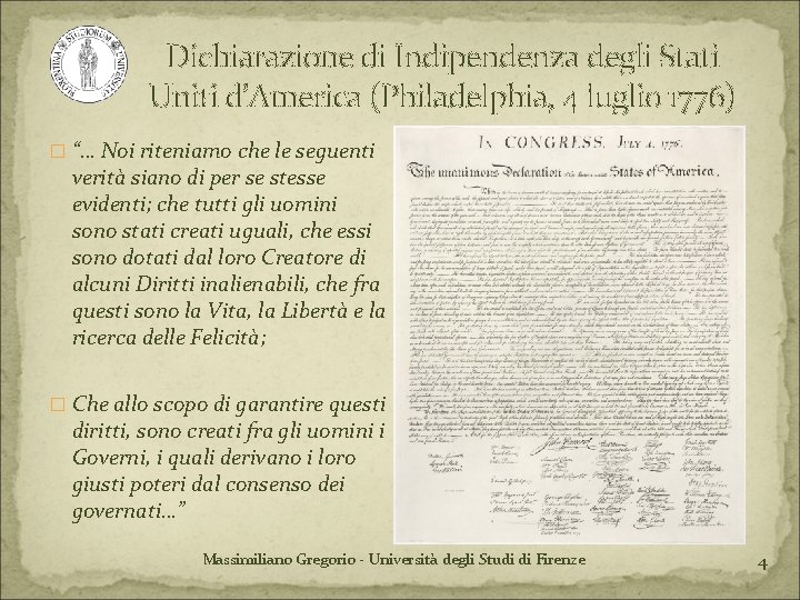 Dichiarazione di Indipendenza degli Stati Uniti d’America (Philadelphia, 4 luglio 1776) � “… Noi