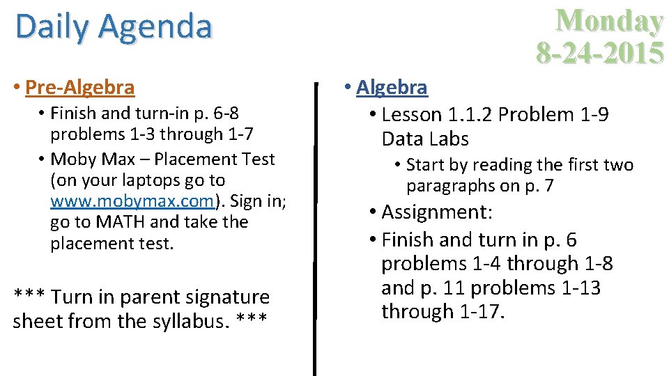 Daily Agenda • Pre-Algebra • Finish and turn-in p. 6 -8 problems 1 -3