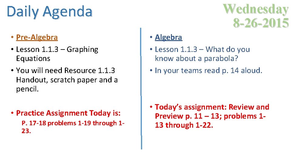 Daily Agenda • Pre-Algebra • Lesson 1. 1. 3 – Graphing Equations • You