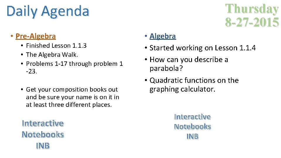 Daily Agenda • Pre-Algebra • Finished Lesson 1. 1. 3 • The Algebra Walk.