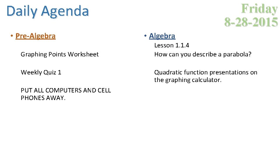 Daily Agenda • Pre-Algebra Graphing Points Worksheet Weekly Quiz 1 PUT ALL COMPUTERS AND