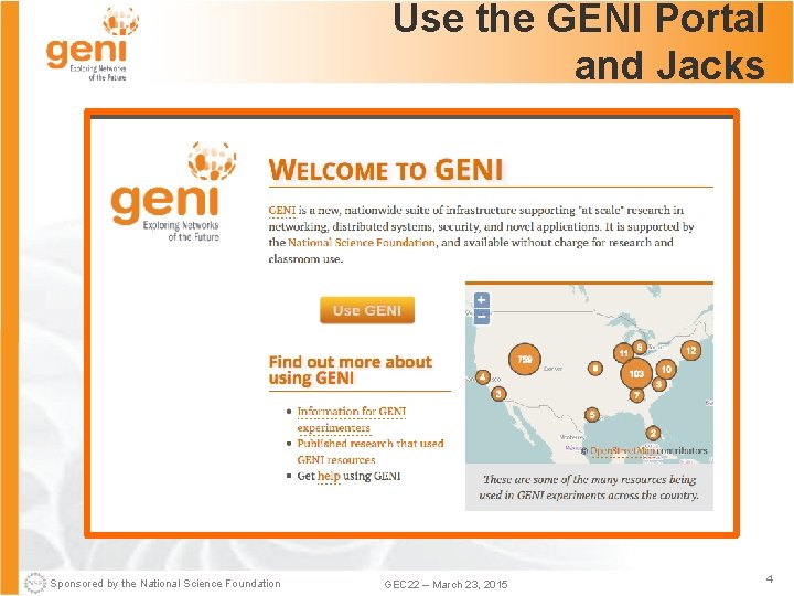 Use the GENI Portal and Jacks Sponsored by the National Science Foundation GEC 22
