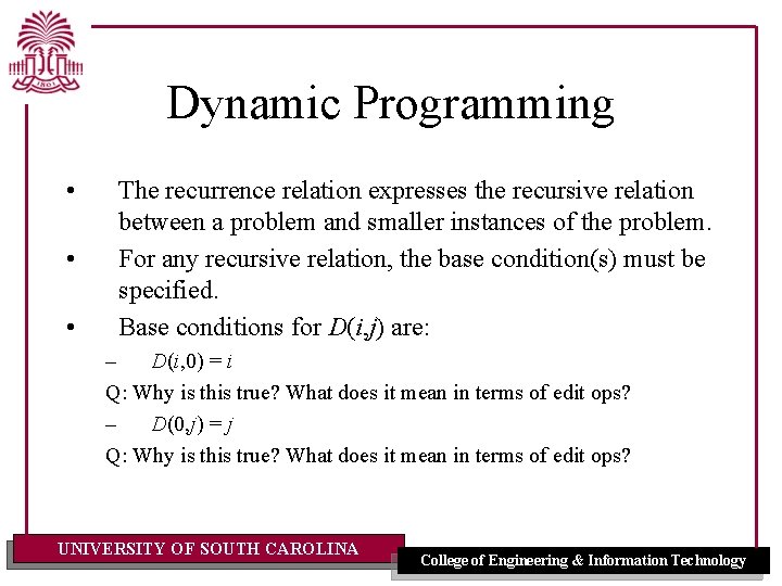 Dynamic Programming • • • The recurrence relation expresses the recursive relation between a