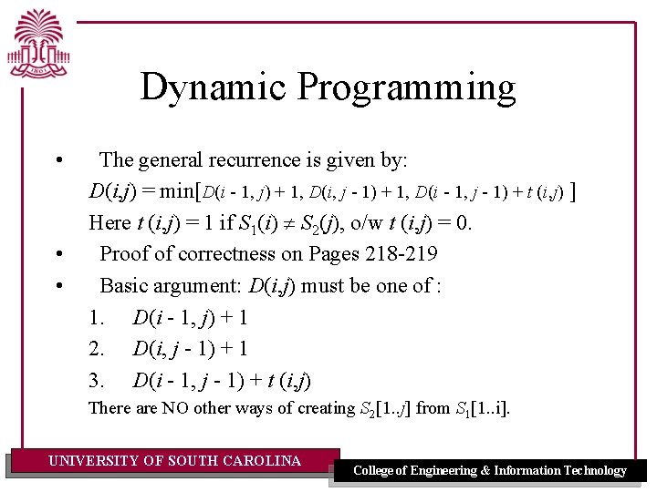 Dynamic Programming • • • The general recurrence is given by: D(i, j) =