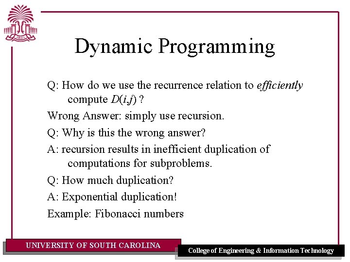 Dynamic Programming Q: How do we use the recurrence relation to efficiently compute D(i,