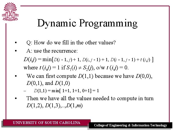 Dynamic Programming • • • Q: How do we fill in the other values?