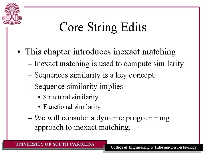 Core String Edits • This chapter introduces inexact matching – Inexact matching is used