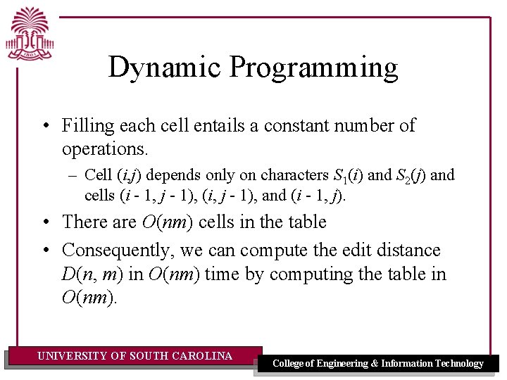 Dynamic Programming • Filling each cell entails a constant number of operations. – Cell
