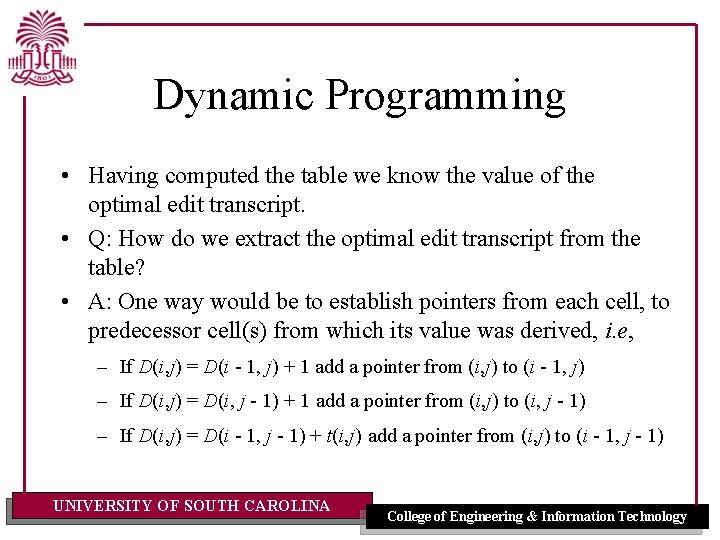Dynamic Programming • Having computed the table we know the value of the optimal
