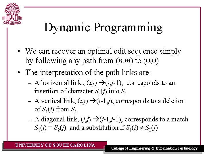 Dynamic Programming • We can recover an optimal edit sequence simply by following any