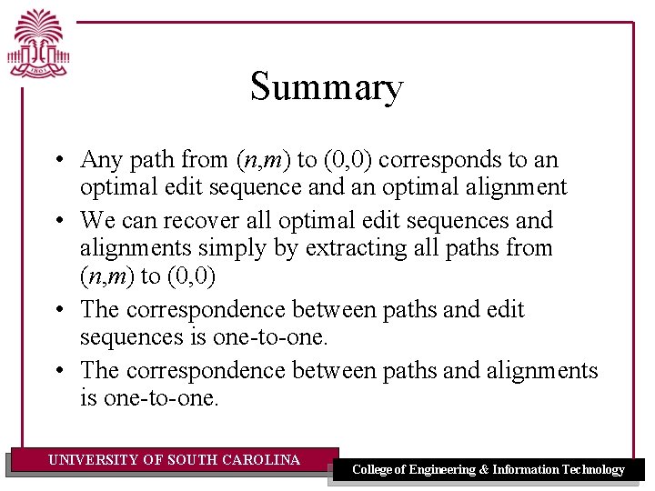 Summary • Any path from (n, m) to (0, 0) corresponds to an optimal
