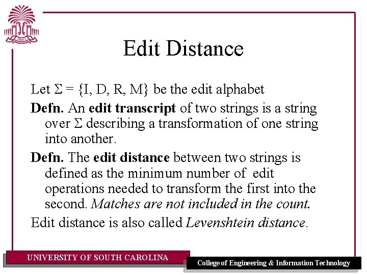 Edit Distance Let S = {I, D, R, M} be the edit alphabet Defn.
