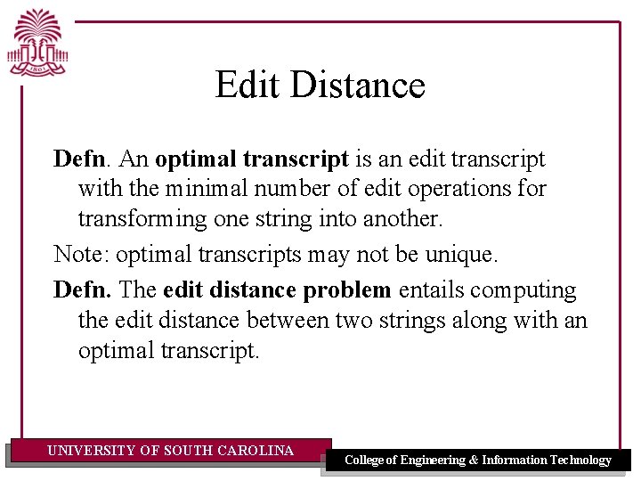 Edit Distance Defn. An optimal transcript is an edit transcript with the minimal number