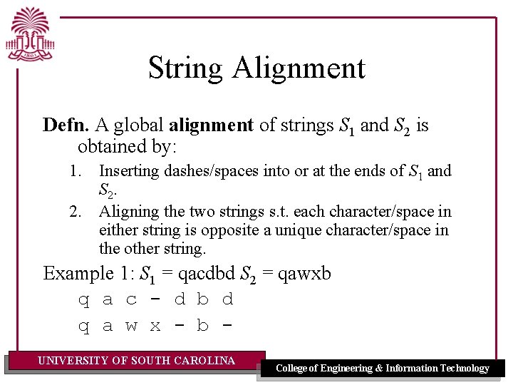 String Alignment Defn. A global alignment of strings S 1 and S 2 is