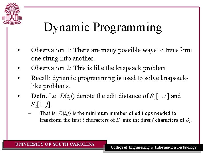 Dynamic Programming • Observation 1: There are many possible ways to transform one string