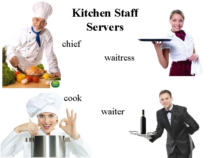 Kitchen Staff Servers • Chi • chief waitress cook waiter 
