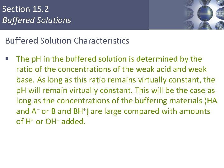Section 15. 2 Buffered Solutions Buffered Solution Characteristics § The p. H in the