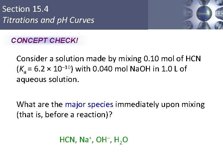 Section 15. 4 Titrations and p. H Curves CONCEPT CHECK! Consider a solution made