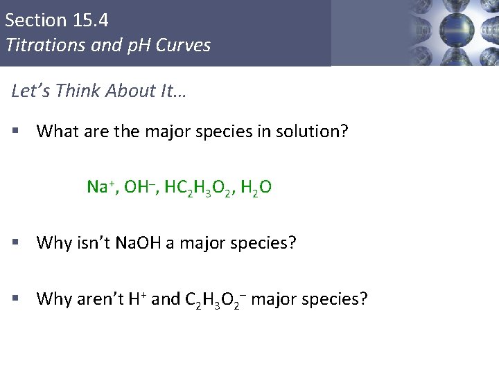 Section 15. 4 Titrations and p. H Curves Let’s Think About It… § What
