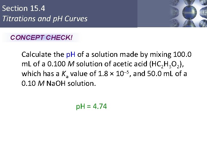Section 15. 4 Titrations and p. H Curves CONCEPT CHECK! Calculate the p. H