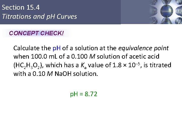 Section 15. 4 Titrations and p. H Curves CONCEPT CHECK! Calculate the p. H