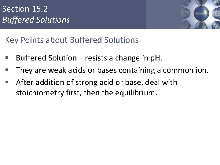 Section 15. 2 Buffered Solutions Key Points about Buffered Solutions § Buffered Solution –