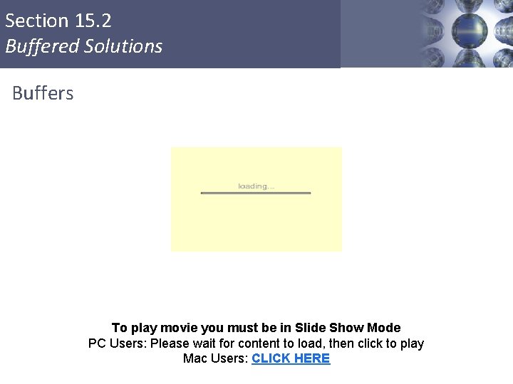 Section 15. 2 Buffered Solutions Buffers To play movie you must be in Slide