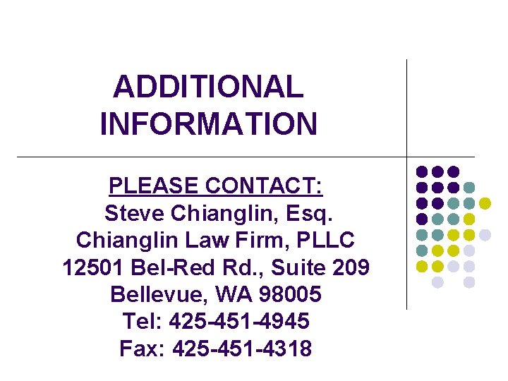 ADDITIONAL INFORMATION PLEASE CONTACT: Steve Chianglin, Esq. Chianglin Law Firm, PLLC 12501 Bel-Red Rd.