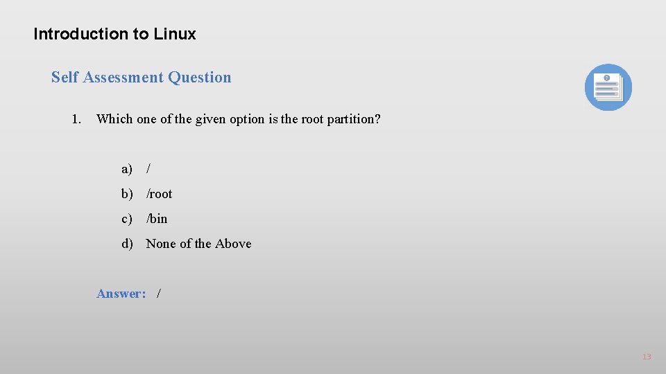 Introduction to Linux Self Assessment Question 1. Which one of the given option is
