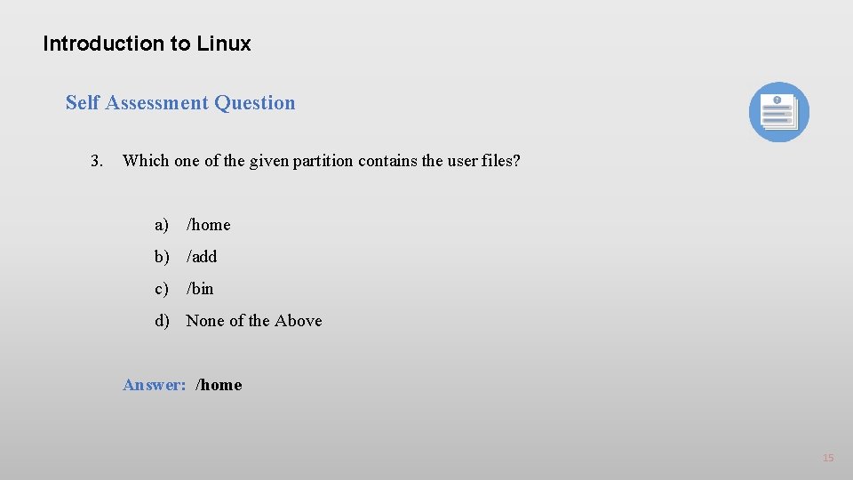 Introduction to Linux Self Assessment Question 3. Which one of the given partition contains