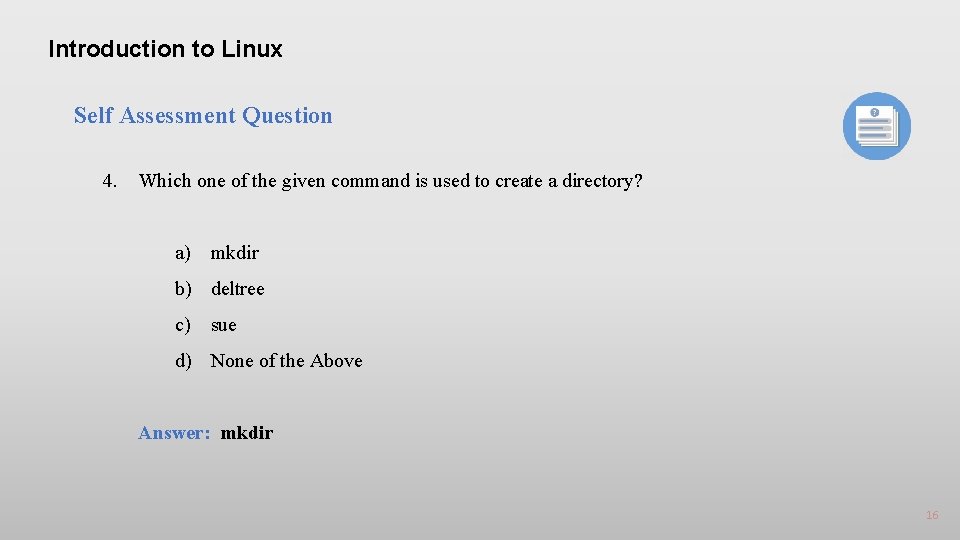 Introduction to Linux Self Assessment Question 4. Which one of the given command is