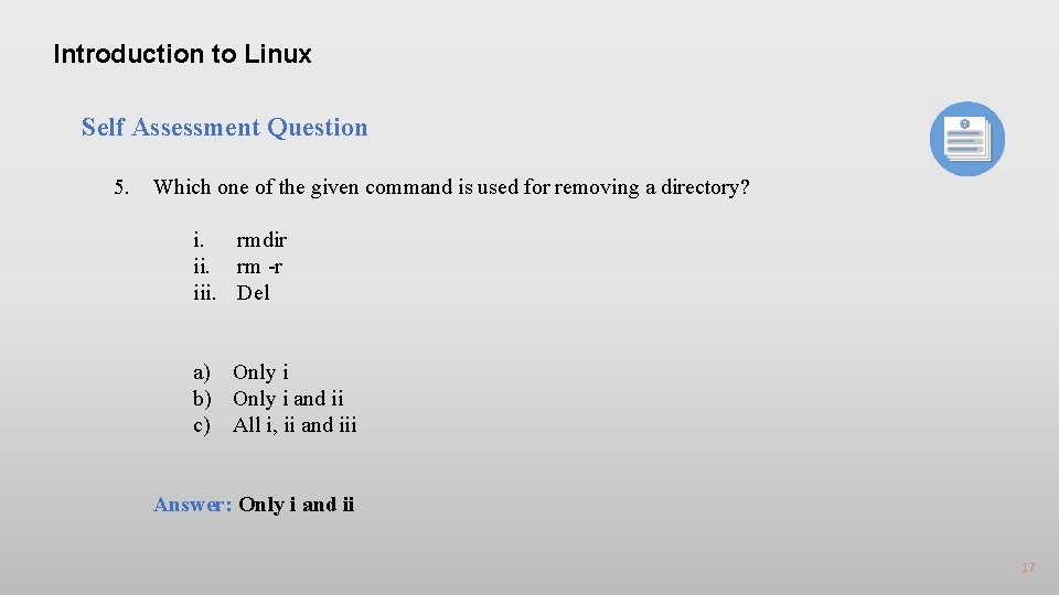 Introduction to Linux Self Assessment Question 5. Which one of the given command is