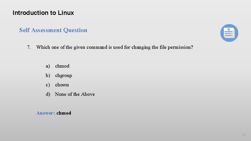 Introduction to Linux Self Assessment Question 7. Which one of the given command is