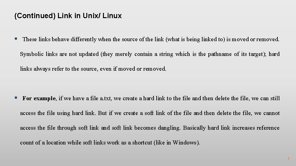 (Continued) Link in Unix/ Linux § These links behave differently when the source of