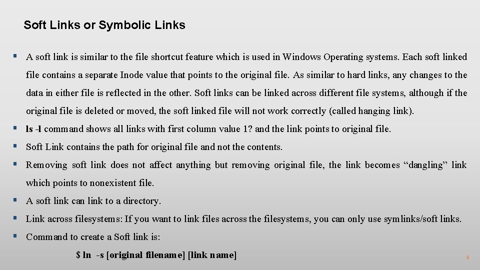 Soft Links or Symbolic Links § A soft link is similar to the file