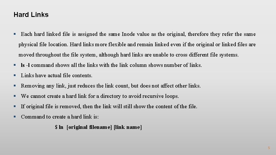 Hard Links § Each hard linked file is assigned the same Inode value as