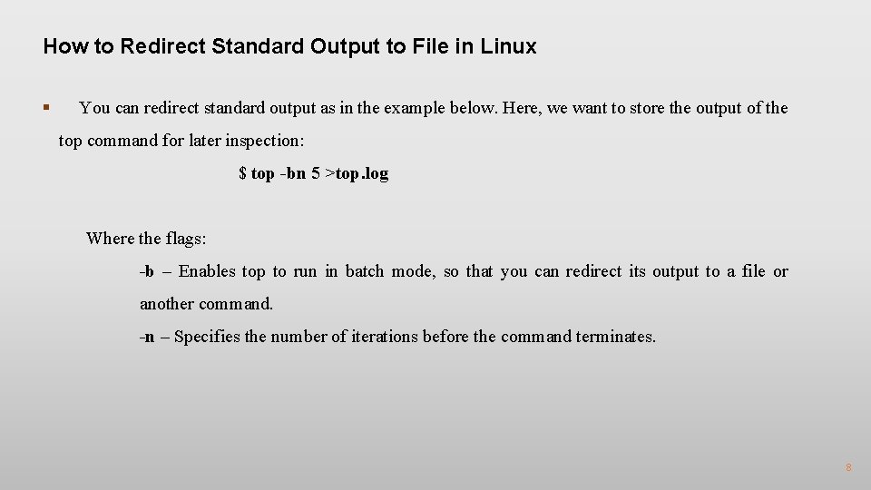 How to Redirect Standard Output to File in Linux § You can redirect standard