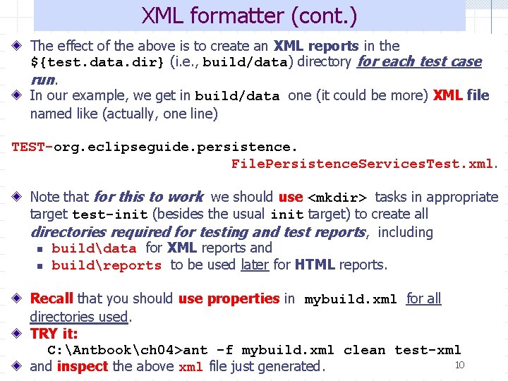 XML formatter (cont. ) The effect of the above is to create an XML