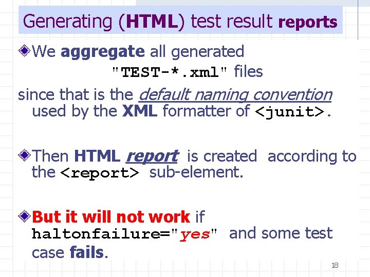 Generating (HTML) test result reports We aggregate all generated "TEST-*. xml" files since that