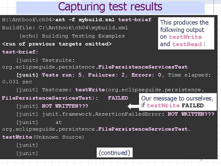 Capturing test results H: Antbookch 04>ant -f mybuild. xml test-brief This produces the Buildfile: