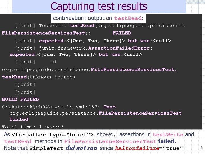 Capturing test results continuation: output on test. Read: [junit] Testcase: test. Read(org. eclipseguide. persistence.
