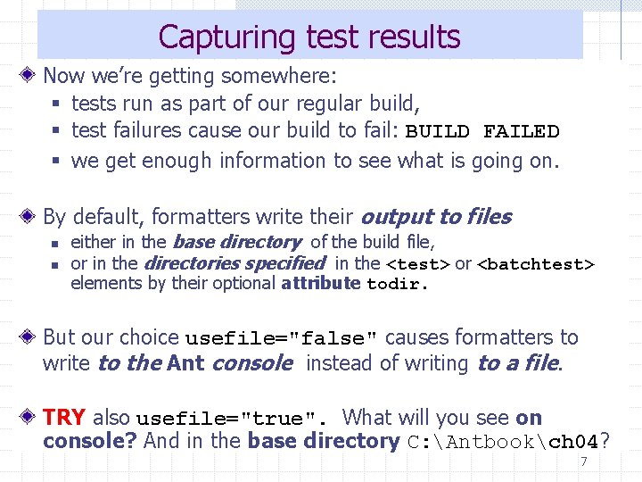 Capturing test results Now we’re getting somewhere: § tests run as part of our