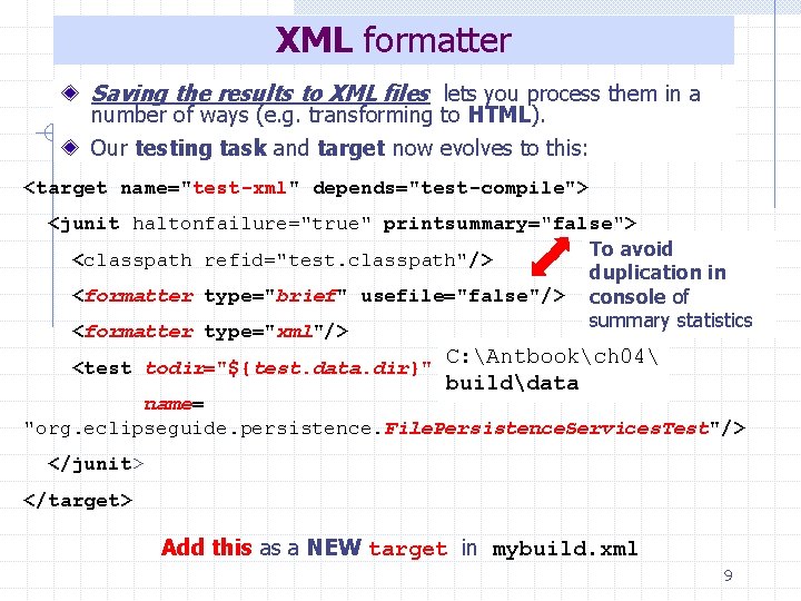 XML formatter Saving the results to XML files lets you process them in a
