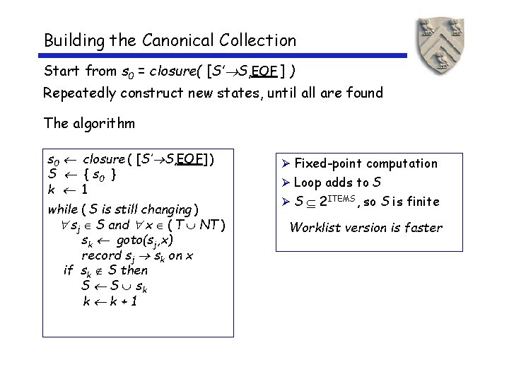 Building the Canonical Collection Start from s 0 = closure( [S’ S, EOF ]